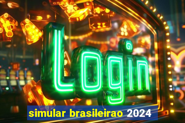 simular brasileirao 2024